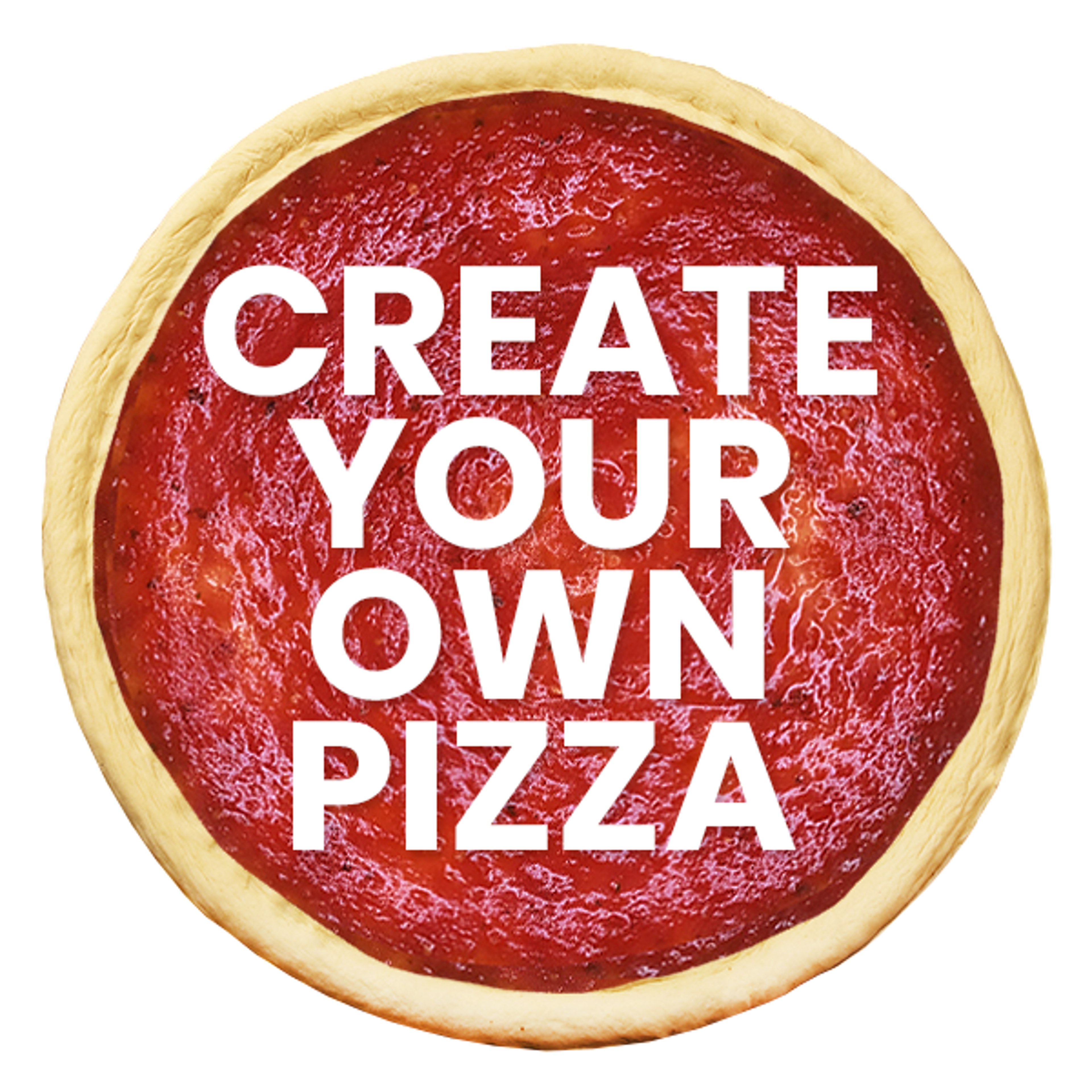 Create Your Own Pizza.