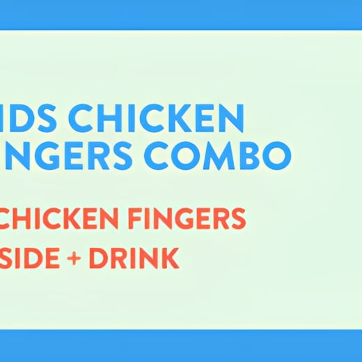 Kids Chicken Fingers + Side + Drink.