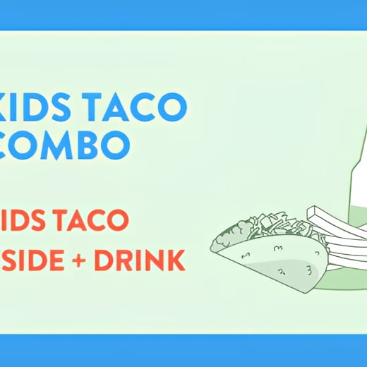 Kids Taco + Side + Drink.