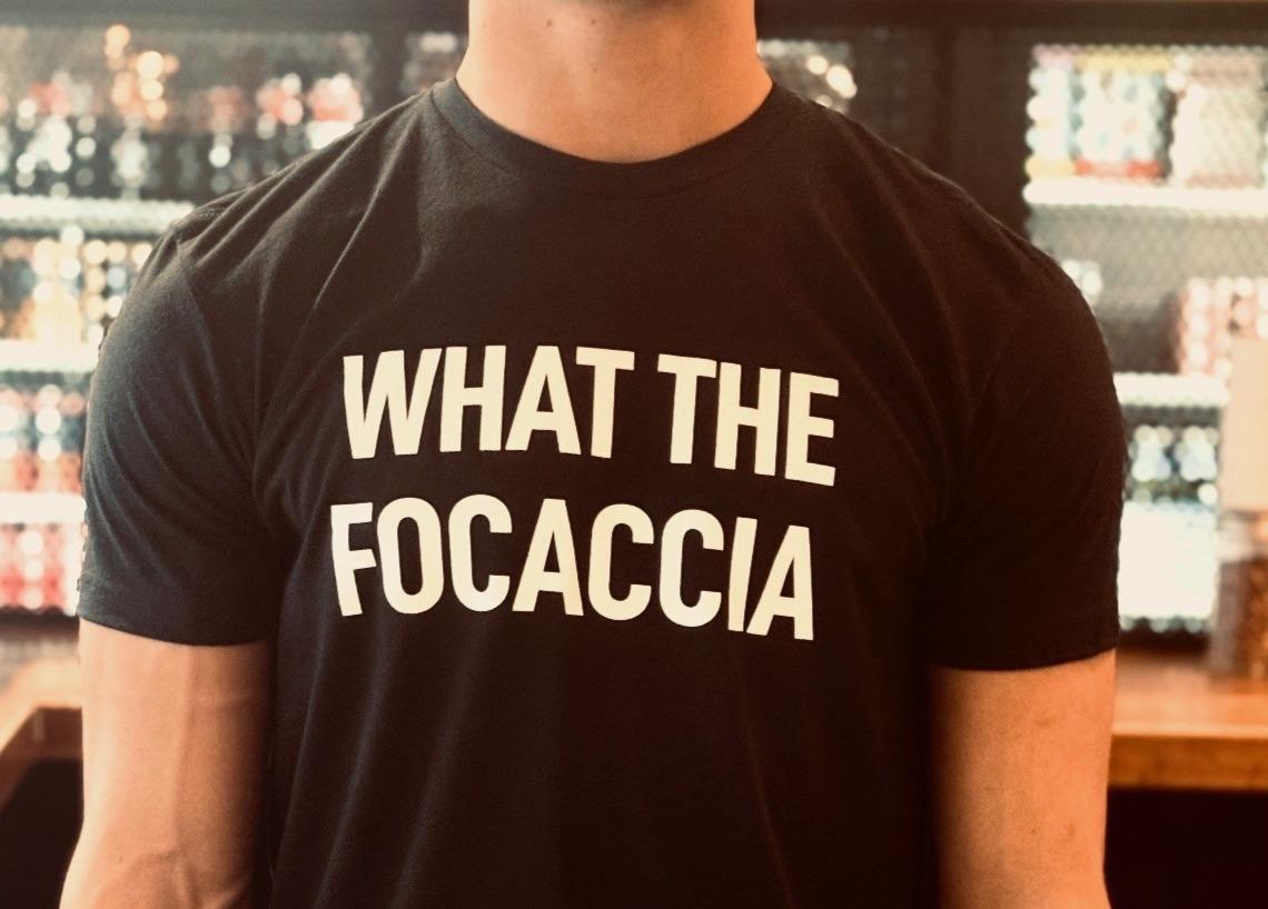 What the Focaccia? - T-Shirt.