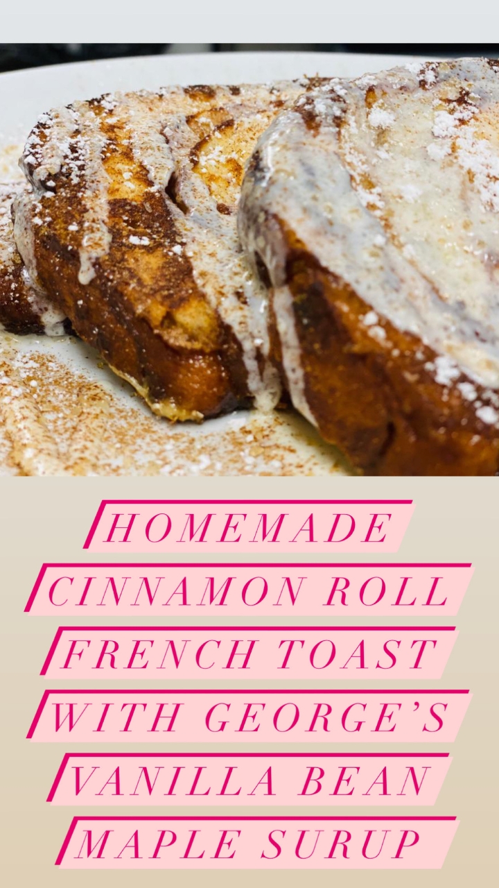 CINNAMON ROLL FRENCH TOAST.