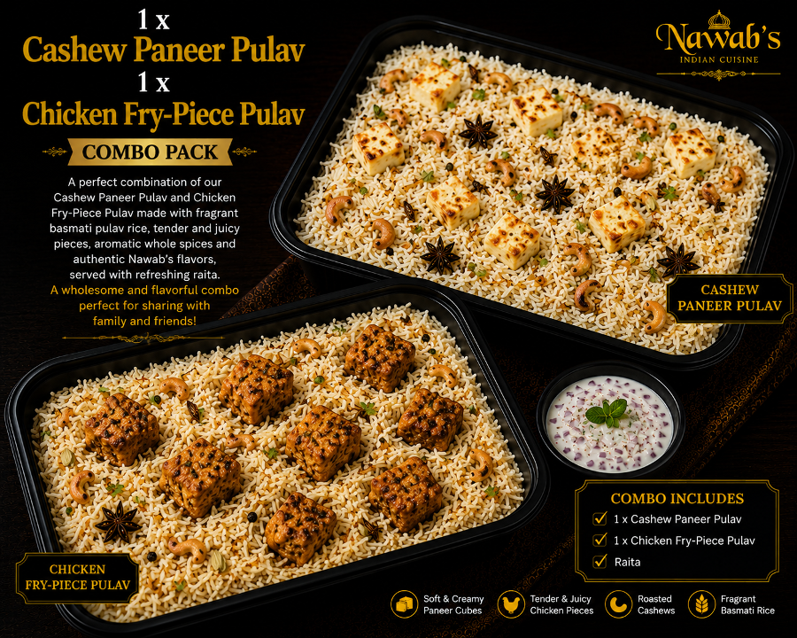 1 x Cashew Paneer & 1 x Chicken Fry-Piece Pulav.