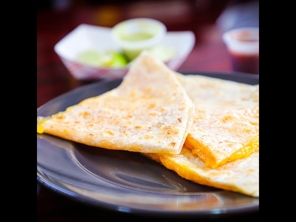 Cheese Quesadilla.