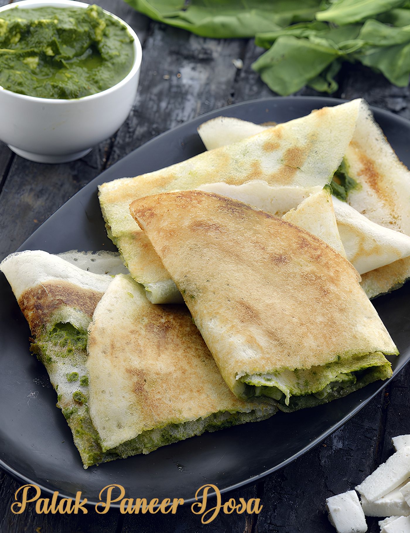 Spinach Paneer Dosa.