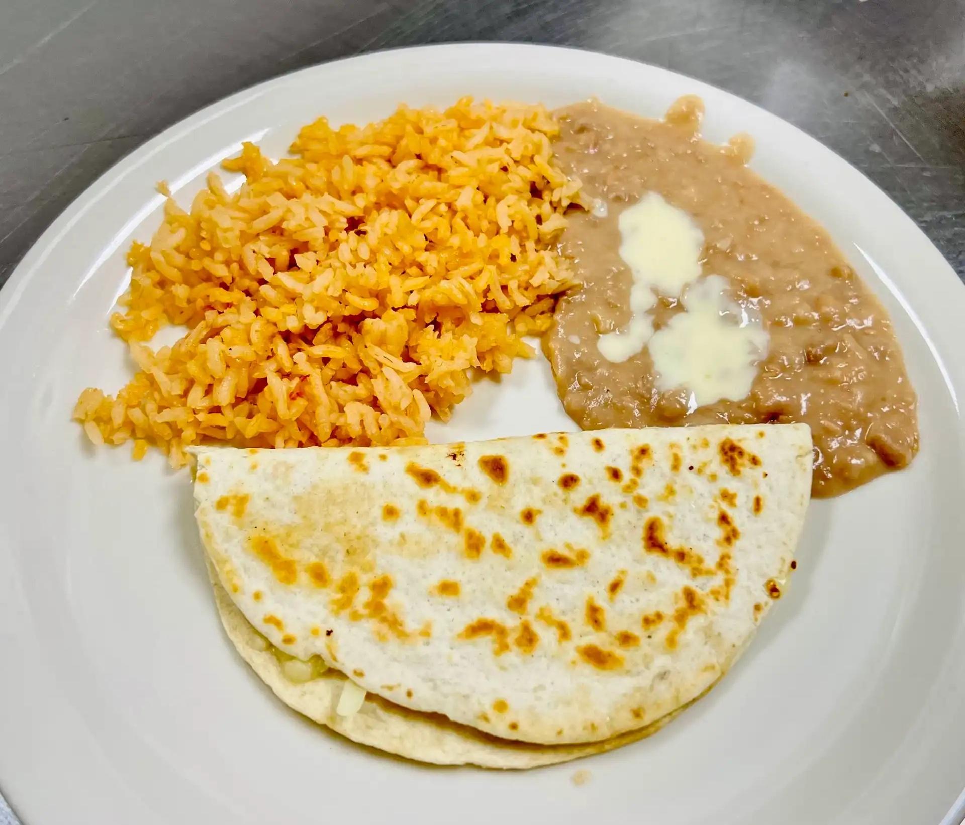 Cheese Quesadilla, Rice & Beans.