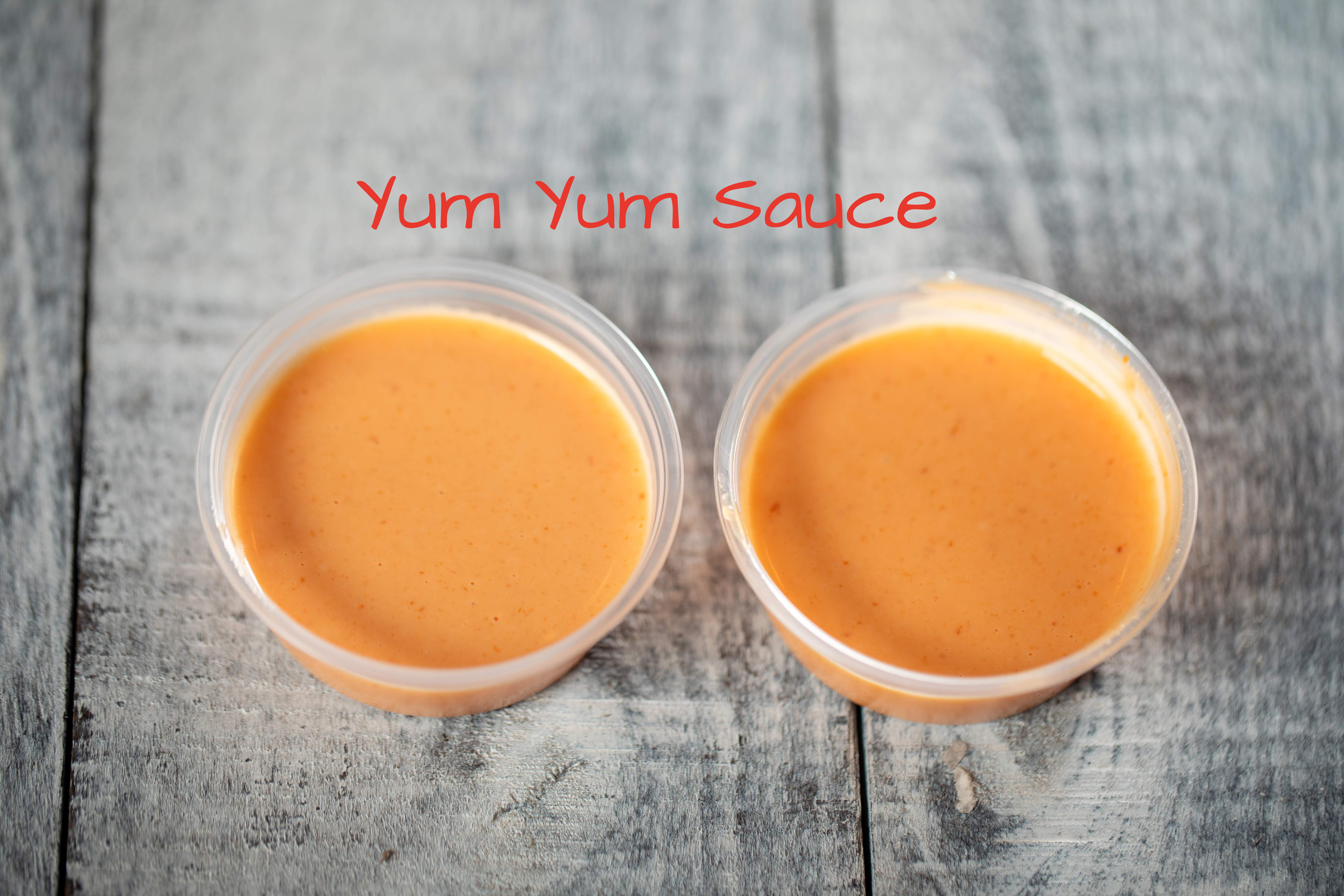 Extra Yum Yum Sauce.