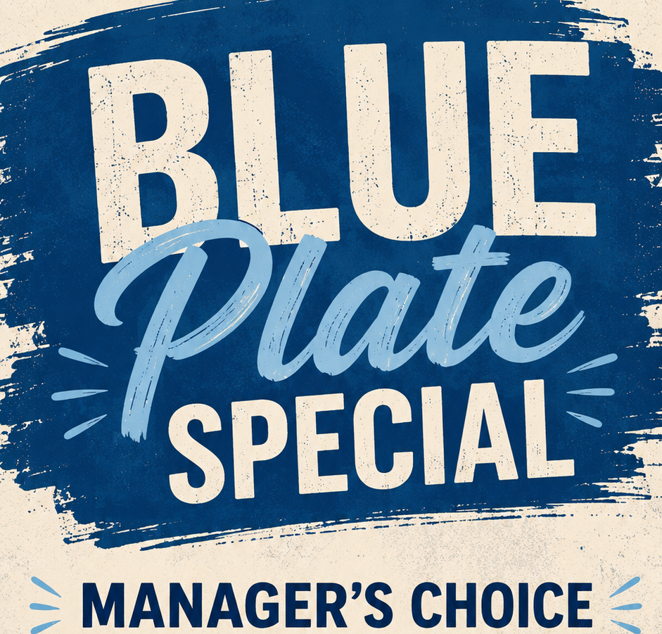 BLUE PLATE SPECIAL.