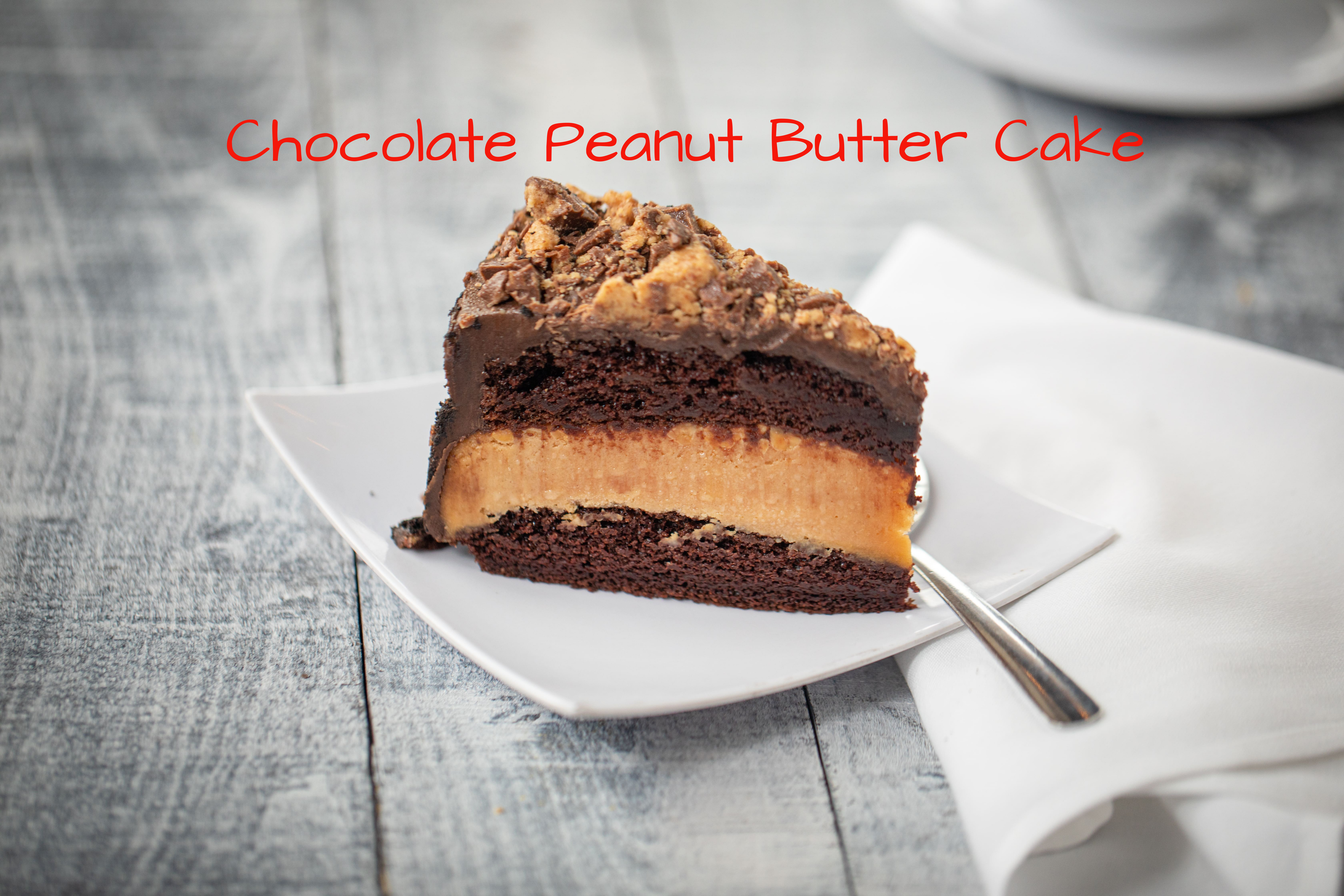 Chocolate Peanut Butter Cake.